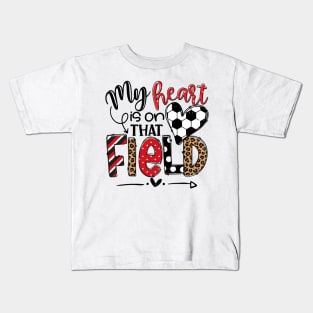 My Heart Is On That Field Soccer Red Leopard Tee Soccer Mom Kids T-Shirt